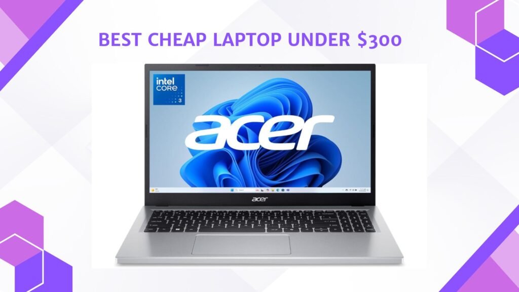 Best Cheap Laptop Under 300