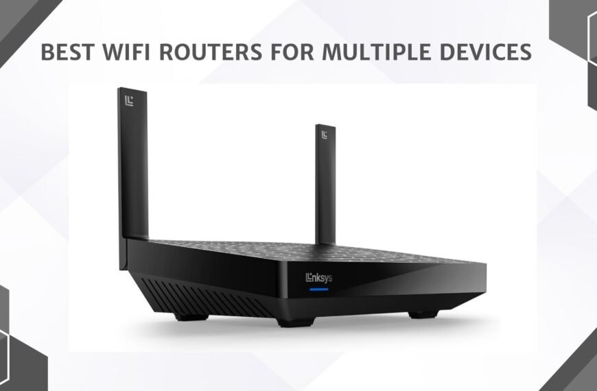 Best Wifi Routers for Multiple Devices