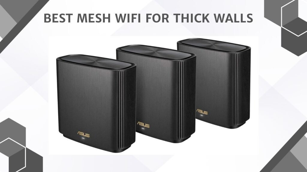 Best Mesh WiFi for Thick Walls