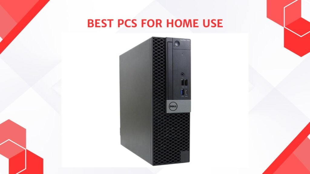 Best PCs for Home Use