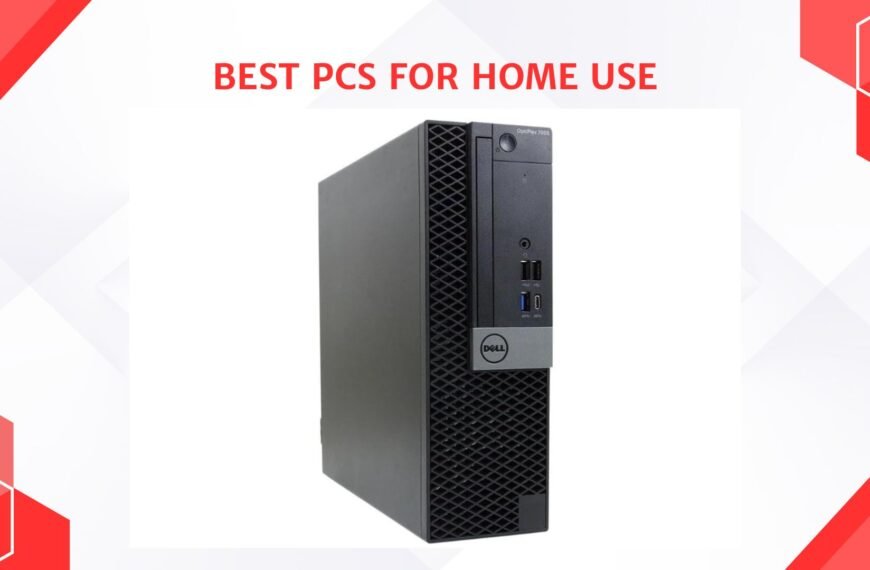 Best PCs for Home Use
